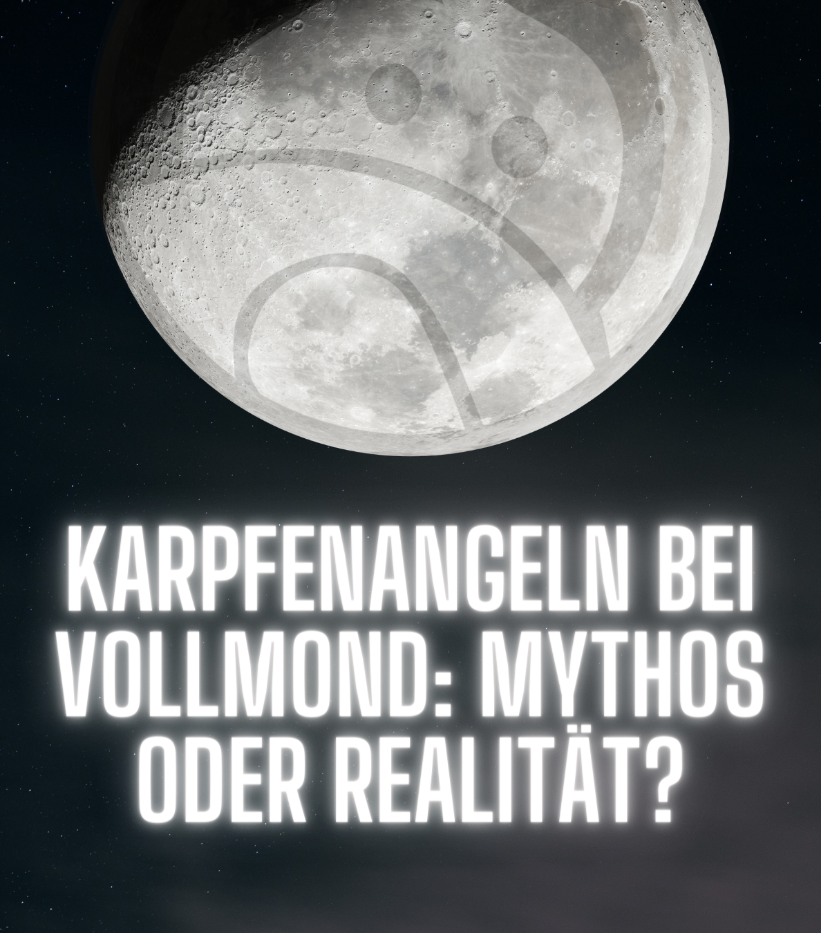 Karpfenangeln bei Vollmond: MYTHOS ODER REALITÄT?